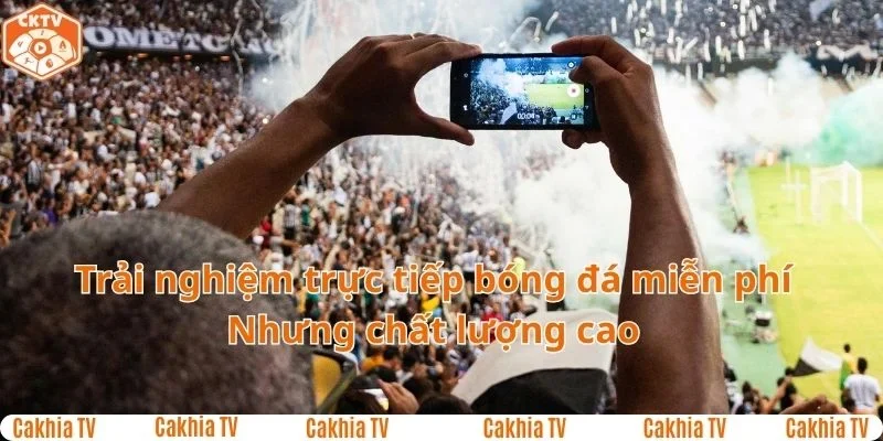 Trải nghiệm trực tiếp bóng đá miễn phí